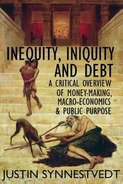 portada inequity, iniquity and debt: a critical overview of money-making, macro-economics and public purpose (en Inglés)