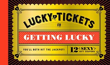 portada Lucky Tickets for Getting Lucky: 12 Sexy Gift Coupons (en Inglés)