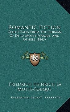portada romantic fiction: select tales from the german of de la motte fouque, and others (1843) (en Inglés)