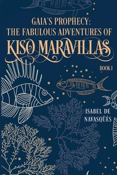 portada Gaia's Prophecy: The Fabulous Adventures of Kiso Maravillas, Book I (en Inglés)