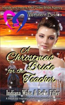 portada Western Brides: A Christmas Bride for the Teacher: A Sweet and Inspirational Western Historical Romance (en Inglés)