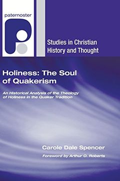 portada Holiness: The Soul of Quakerism: An Historical Analysis of the Theology of Holiness in the Quaker Tradition (en Inglés)