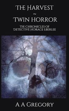 portada The Harvest Twin Horror: The Chronicles of Detective Horace Eberlee (en Inglés)