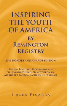 portada Inspiring the Youth of America by Remington Registry: 2013 Honors and Awards Edition (en Inglés)