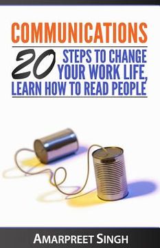 portada Communications: 20 steps to change your work life, learn how to read people (en Inglés)