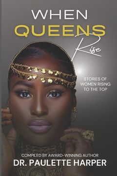 portada When Queens Rise: Stories of Women Rising To The Top (en Inglés)