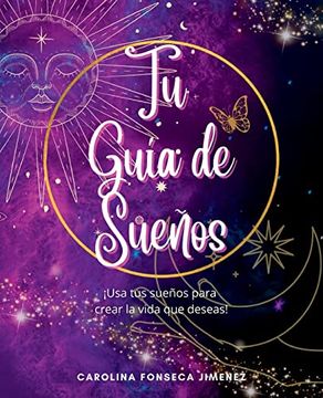 portada Tu Guía de Sueños: Usa tus Sueños Para Crear la Vida que Deseas! (in Spanish)
