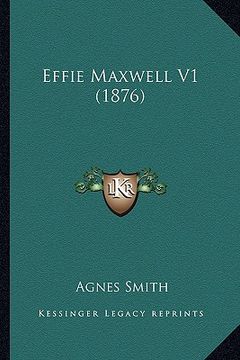 portada effie maxwell v1 (1876) (en Inglés)