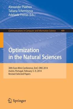 portada Optimization in the Natural Sciences: 30th Euro Mini-Conference, Emc-Ons 2014, Aveiro, Portugal, February 5-9, 2014. Revised Selected Papers (en Inglés)