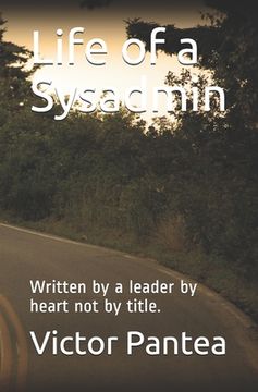 portada Life of a Sysadmin: Written by a leader by heart not by title. (en Inglés)