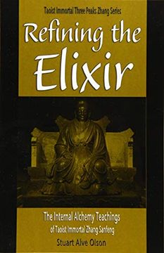 portada Refining the Elixir: The Internal Alchemy Teachings of Taoist Immortal Zhang Sanfeng (Daoist Immortal Three Peaks Zhang Series) (en Inglés)