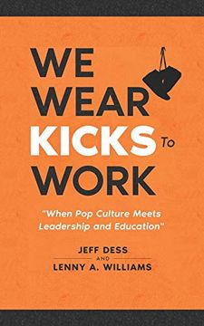 portada We Wear Kicks to Work: When pop Culture Meets Leadership and Education (en Inglés)