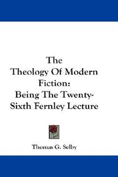 portada the theology of modern fiction: being the twenty-sixth fernley lecture
