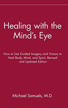 portada Healing with the Mind's Eye: How to Use Guided Imagery and Visions to Heal Body, Mind, and Spirit (in English)