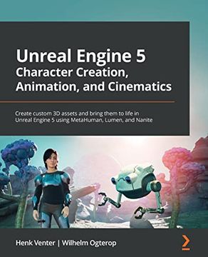 portada Unreal Engine 5 Character Creation, Animation, and Cinematics: Create Custom 3d Assets and Bring Them to Life in Unreal Engine 5 Using Metahuman, Lumen, and Nanite (en Inglés)