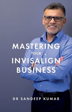 portada Mastering Your Invisalign Business (in English)