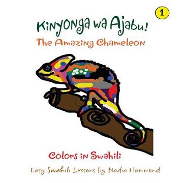portada The Amazing Chameleon! Kinyonga wa Ajabu!: Easy Swahili Lessons by Nadia Hammond (en Inglés)