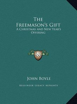 portada the freemason's gift the freemason's gift: a christmas and new year's offering a christmas and new year's offering