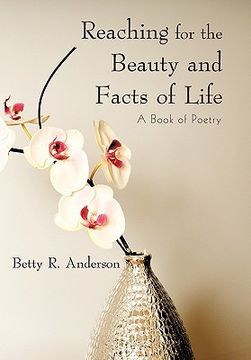 portada reaching for the beauty and facts of life: a book of poetry (en Inglés)