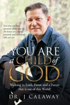 portada You are a Child of God: Walking in Faith, Favor, and a Future That is out of This World! (in English)