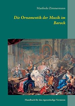 portada Die Ornamentik in der Musik des Barock: Handbuch für das Eigenständige Verzieren (en Alemán)