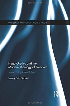 portada Hugo Grotius and the Modern Theology of Freedom: Transcending Natural Rights (Routledge Innovations in Political Theory) 