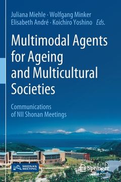 portada Multimodal Agents for Ageing and Multicultural Societies: Communications of Nii Shonan Meetings 