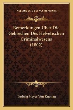 portada Bemerkungen Uber Die Gebrechen Des Helvetischen Criminalwesens (1802) (en Alemán)