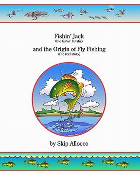 portada fishin' jack (the fishin' fanatic) and the origin of fly fishing (the reel story) (en Inglés)
