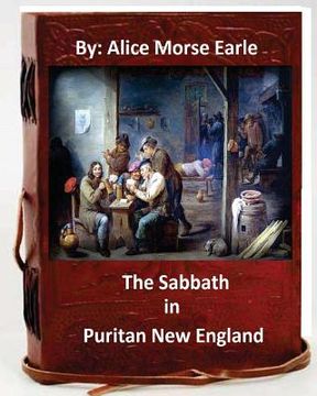 portada The Sabbath in Puritan New England.By: Alice Morse Earle (Original Version) (en Inglés)