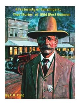 portada A Fraternity Of Gunslingers: True Stories of Wild West Gunmen (en Inglés)