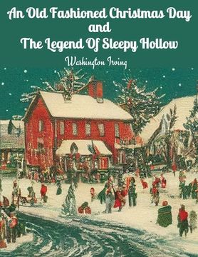 portada An Old Fashioned Christmas Day and The Legend Of Sleepy Hollow (en Inglés)