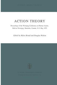 portada Action Theory: Proceedings of the Winnipeg Conference on Human Action, Held at Winnipeg, Manitoba, Canada, 9-11 May 1975 (in English)