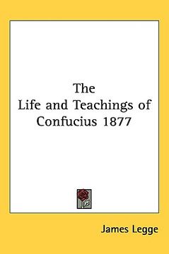 portada the life and teachings of confucius 1877 (en Inglés)
