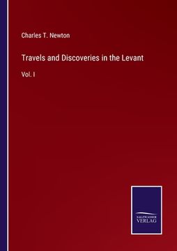 portada Travels and Discoveries in the Levant: Vol. I (en Inglés)