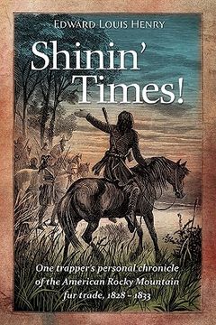 portada shinin' times!: one trapper's personal chronicle of the american rocky mountain fur trade, 1828-1833 (en Inglés)