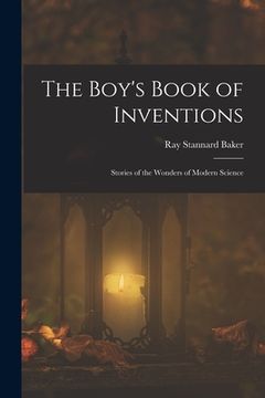 portada The Boy's Book of Inventions: Stories of the Wonders of Modern Science (en Inglés)