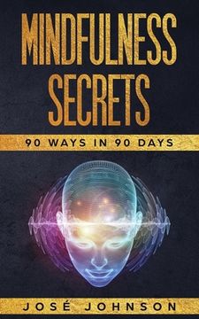 portada Mindfulness Secrets: 90 Ways In 90 Days (en Inglés)