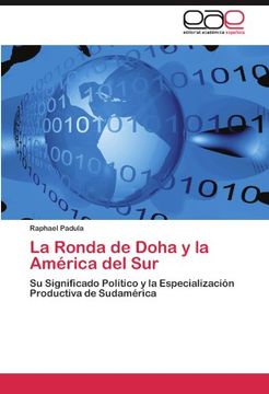portada La Ronda de Doha y la América del Sur: Su Significado Político y la Especialización Productiva de Sudamérica