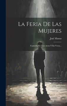 portada La Feria de las Mujeres: Comedia en Tres Actos y en Verso. (in Spanish)