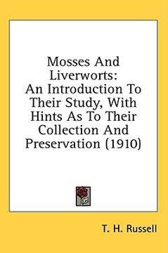 portada mosses and liverworts: an introduction to their study, with hints as to their collection and preservation (1910)