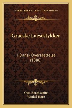portada Graeske Laesestykker: I Dansk Oversaettelse (1886) (en Danés)