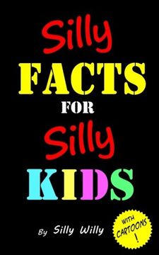 portada Silly Facts for Silly Kids.  Children's fact book age 5-12