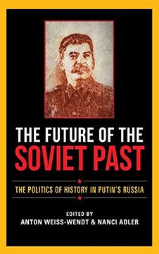 portada Future of the Soviet Past: The Politics of History in Putin'S Russia (en Inglés)