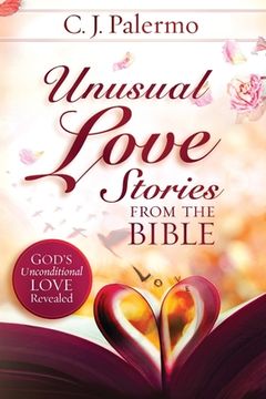 portada Unusual Love Stories from the Bible: God's Unconditional Love Revealed (in English)