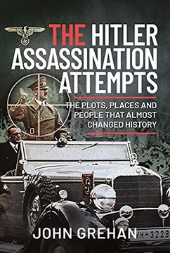 portada The Hitler Assassination Attempts: The Plots, Places and People That Almost Changed History (en Inglés)