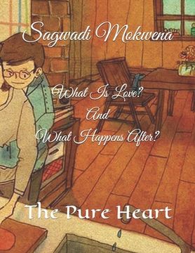 portada What Is Love? And What Happens After?: The pure heart (en Inglés)