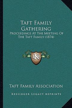 portada taft family gathering: proceedings at the meeting of the taft family (1874) (in English)