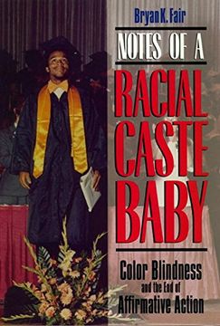 portada Notes of a Racial Caste Baby: Color Blindness and the end of Affirmative Action (en Inglés)