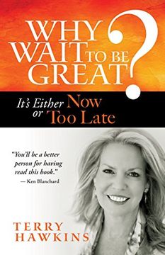 portada Why Wait to be Great? It's Either now or too Late (en Inglés)